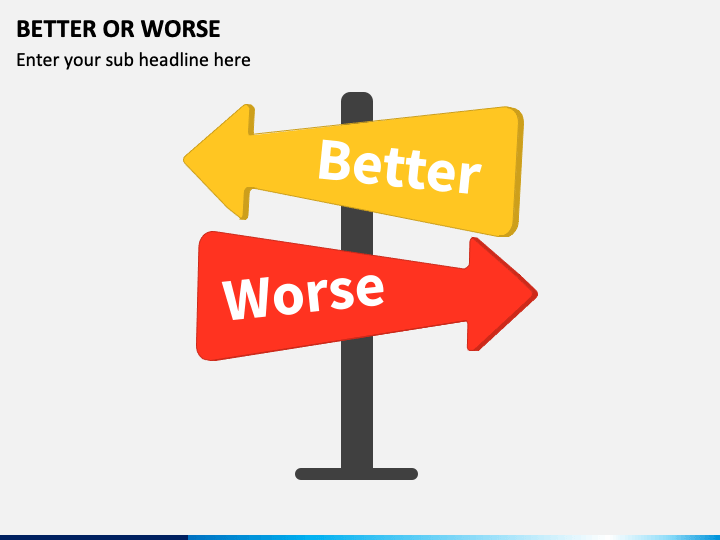 Better Or Worse PPT Slide 1